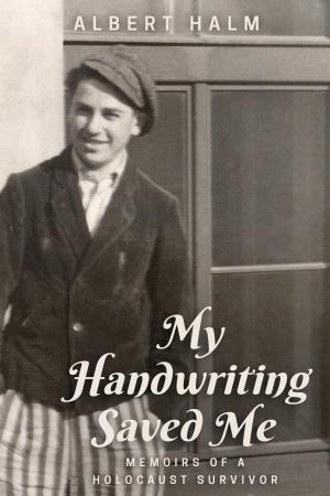 Cover of the book My Handwriting Saved Me: Memoirs of a Holocaust Survivor by Elizabeth Good