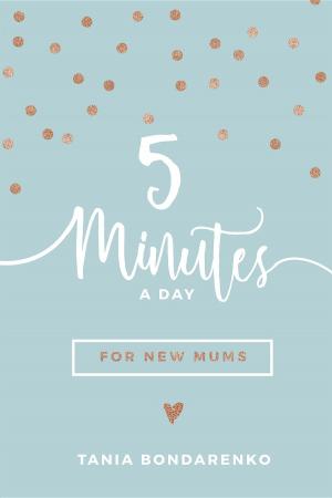 Cover of the book 5 Minutes a Day for New Mums by Nabanita Banerjee