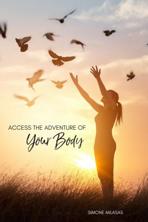 Cover of Access the Adventure of Your Body