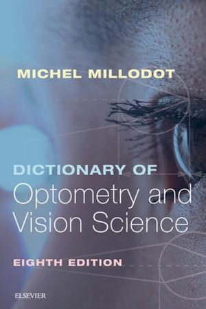 Cover of the book Dictionary of Optometry and Vision Science E-Book by Lance Brown, MD, MPH, FACEP, FAAP, John Brennan, MD, FAAP, FACEP, Jill M. Baren, MD, MBE, FACEP, FAAP, Steven G. Rothrock, MD, FACEP, FAAP