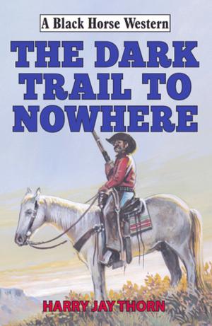 Cover of the book The Dark Trail to Nowhere by Rory Black