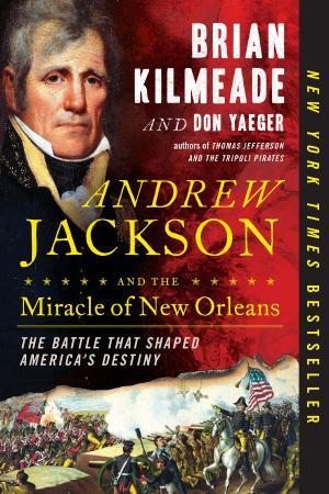 Cover of the book Andrew Jackson and the Miracle of New Orleans by J. C. Nelson