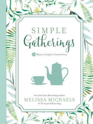 Cover of the book Simple Gatherings by Melissa Michaels