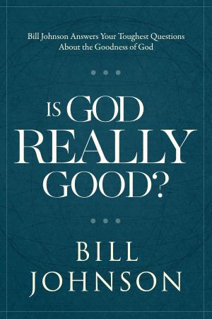 Cover of the book Is God Really Good? by Bill Johnson