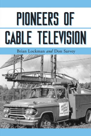 Cover of the book Pioneers of Cable Television by Arin Keeble