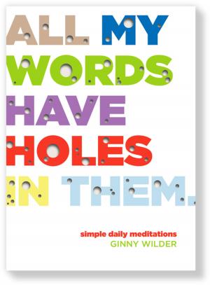 Cover of the book All My Words Have Holes in Them by John E. Booty
