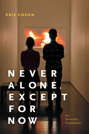 Cover of the book Never Alone, Except for Now by Kristen Ghodsee, Inderpal Grewal, Caren Kaplan, Robyn Wiegman