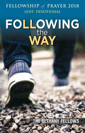 Cover of the book Following the Way Fellowship of Prayer 2018 by Sharon Watkins