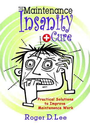 Book cover of The ''Maintenance Insanity'' Cure: Practical Solutions to Improve Maintenance Work