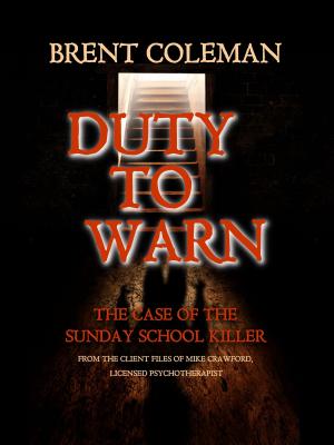 Cover of the book Duty to Warn: The Case of the Sunday School Killer by Belinda Bennett