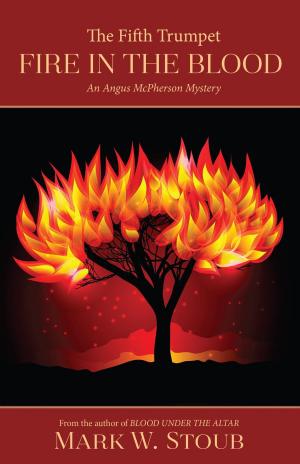 bigCover of the book The Fifth Trumpet: Fire in the Blood: An Angus McPherson Mystery by 