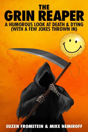 Book cover of The Grin Reaper - A Humorous Look at Death & Dying (with a few jokes thrown in)