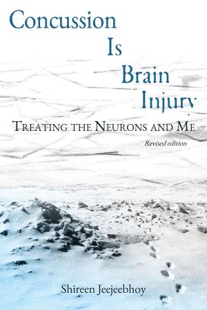 Cover of Concussion Is Brain Injury: Treating the Neurons and Me (Revised Edition)