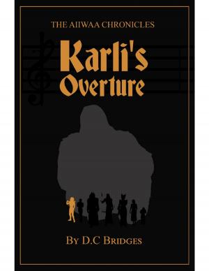 Cover of the book Aiiwaa Chronicals: Karli's Overture by James Dorr