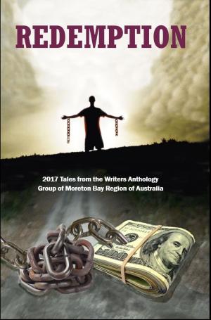 Cover of Redemption: 2017 Tales from the Writers Anthology Group of Moreton Bay Region of Australia
