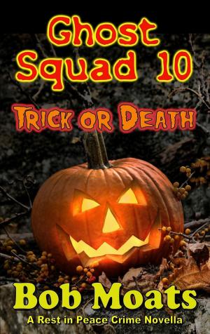 Cover of the book Ghost Squad 10 - Trick or Death by Ellen Mary Lewin
