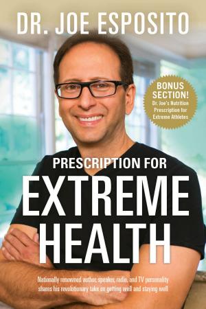 Cover of the book Prescription for Extreme Health by Brett Nolan Johnson