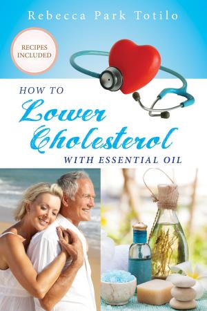 Book cover of How To Lower Your Cholesterol With Essential Oil