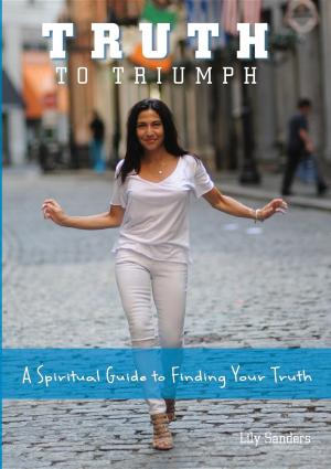 Cover of the book Truth To Triumph by Judith Richardson Schroeder