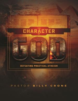 Book cover of The Character of God: Defeating Practical Atheism