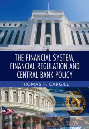 Cover of the book The Financial System, Financial Regulation and Central Bank Policy by Benita Roth