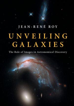 Cover of the book Unveiling Galaxies by Peter J. Steinberger