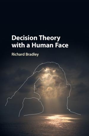 Cover of the book Decision Theory with a Human Face by Loizos Heracleous, Claus D. Jacobs