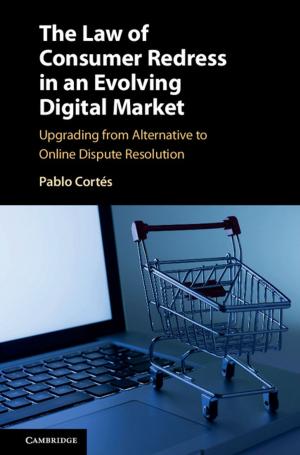 Cover of the book The Law of Consumer Redress in an Evolving Digital Market by Phanish Puranam, Bart Vanneste
