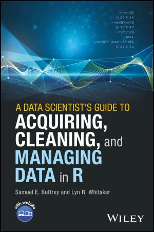 Cover of the book A Data Scientist's Guide to Acquiring, Cleaning, and Managing Data in R by James McGrath