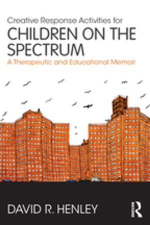 Cover of the book Creative Response Activities for Children on the Spectrum by Markey, John F