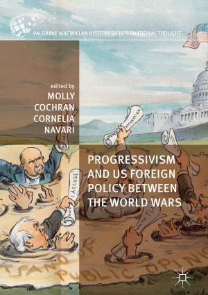 Cover of the book Progressivism and US Foreign Policy between the World Wars by Dr Darryl Jones