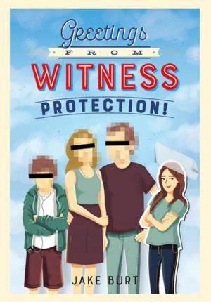 Cover of the book Greetings from Witness Protection! by Jake Burt