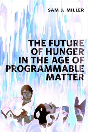 Book cover of The Future of Hunger in the Age of Programmable Matter