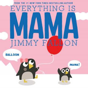 Cover of the book Everything Is Mama by Sam Hay