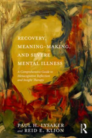 Cover of the book Recovery, Meaning-Making, and Severe Mental Illness by A. J. Brown, E. M. Burrows