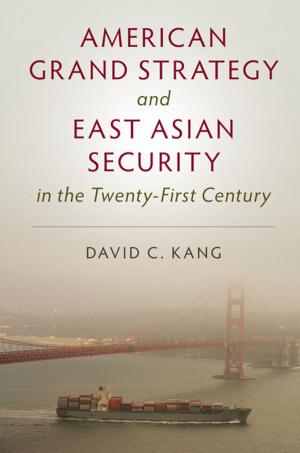 Cover of the book American Grand Strategy and East Asian Security in the Twenty-First Century by Joel P. Trachtman