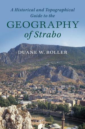 Cover of the book A Historical and Topographical Guide to the Geography of Strabo by Tom Ruys