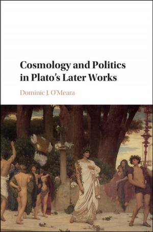 Cover of the book Cosmology and Politics in Plato's Later Works by Coryn A. L. Bailer-Jones