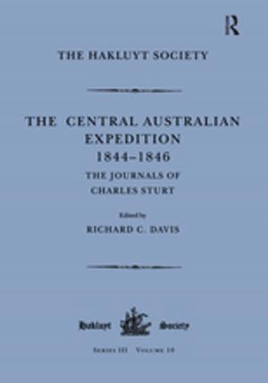 Cover of the book The Central Australian Expedition 1844-1846 / The Journals of Charles Sturt by Arthur Woodward, David L. Elliot, Kathleen Carter Nagel