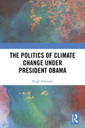 Cover of the book The Politics of Climate Change under President Obama by Joyce M. Najita, James L. Stern