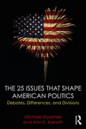 Cover of the book The 25 Issues that Shape American Politics by 