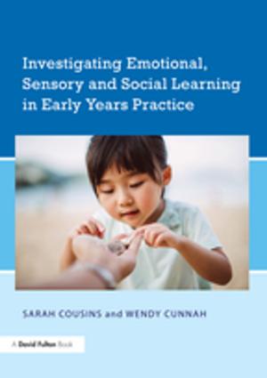 Cover of the book Investigating Emotional, Sensory and Social Learning in Early Years Practice by Soraya de Chadarevian, Harmke Kamminga
