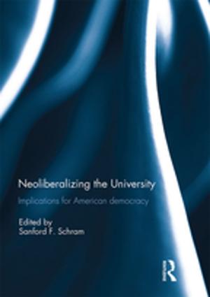 Cover of the book Neoliberalizing the University: Implications for American Democracy by Gordon Waitt, Kevin Markwell
