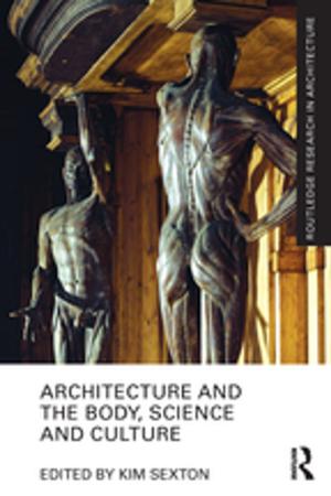 Cover of the book Architecture and the Body, Science and Culture by Sean D. Kelly