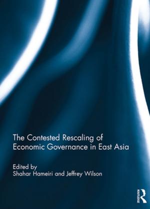 Cover of the book The Contested Rescaling of Economic Governance in East Asia by Laurie Schneider Adams