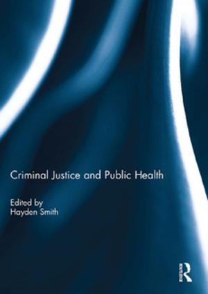 Cover of the book Criminal Justice and Public Health by Marvin R. Burt, Sharon Pines, Thomas J. Glynn