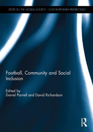 Cover of the book Football, Community and Social Inclusion by Karen Exell