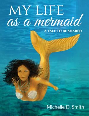 Cover of the book My Life As a Mermaid - A Tale to Be Shared by Tomislav Tomšić