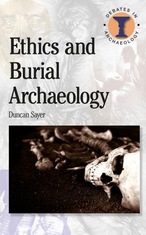 Cover of the book Ethics and Burial Archaeology by 