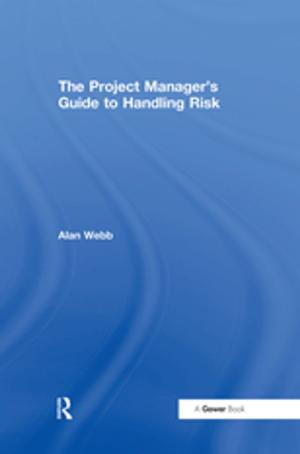 Cover of the book The Project Manager's Guide to Handling Risk by Corneliu Bjola, Marcus Holmes